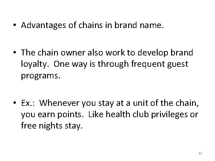  • Advantages of chains in brand name. • The chain owner also work