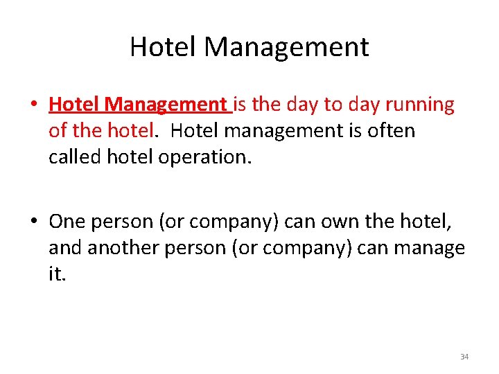 Hotel Management • Hotel Management is the day to day running of the hotel.