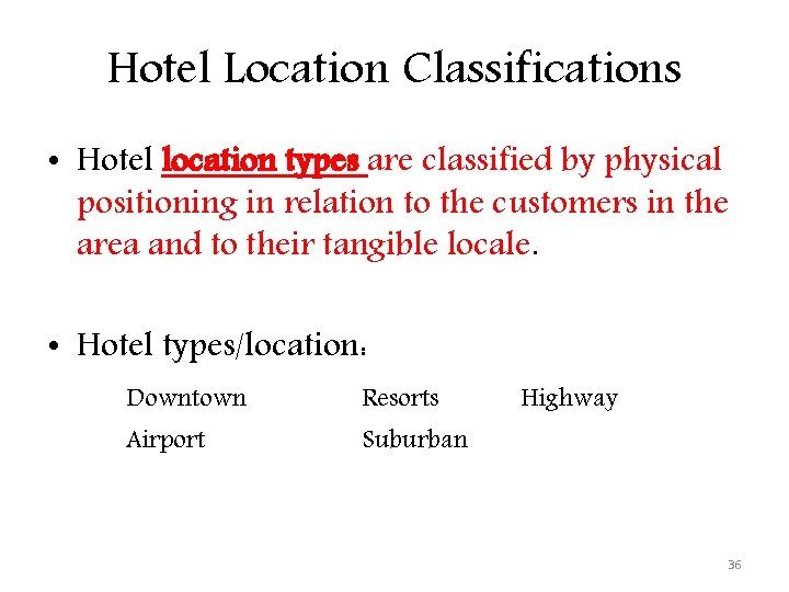 Hotel Location Classifications • Hotel location types are classified by physical positioning in relation