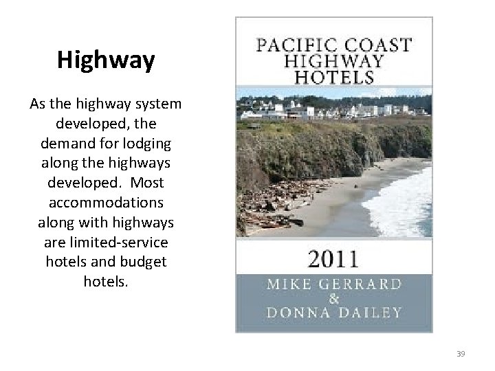 Highway As the highway system developed, the demand for lodging along the highways developed.