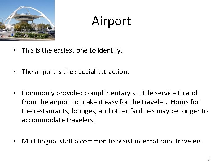 Airport • This is the easiest one to identify. • The airport is the