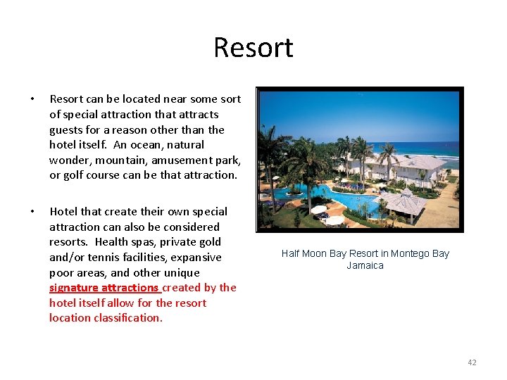 Resort • Resort can be located near some sort of special attraction that attracts