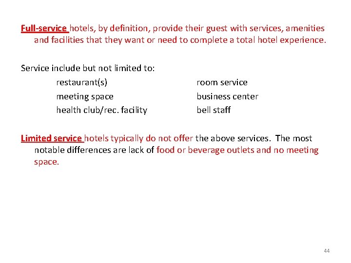 Full-service hotels, by definition, provide their guest with services, amenities and facilities that they