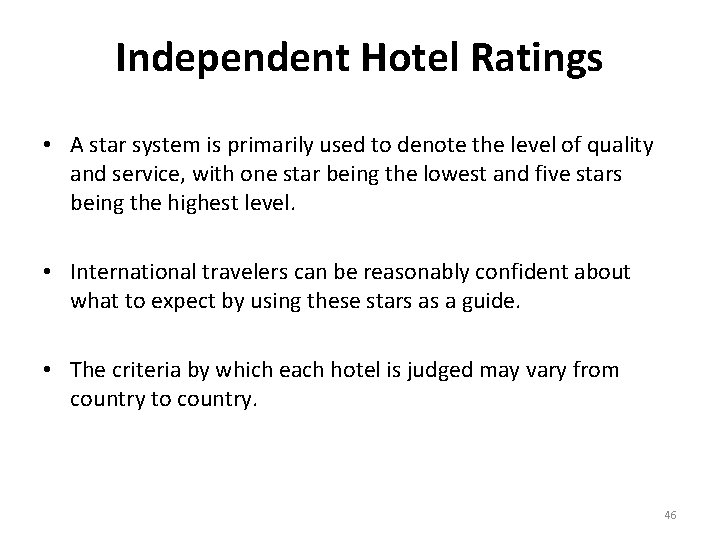 Independent Hotel Ratings • A star system is primarily used to denote the level