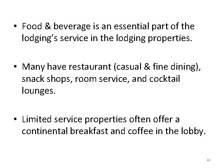  • Food & beverage is an essential part of the lodging’s service in