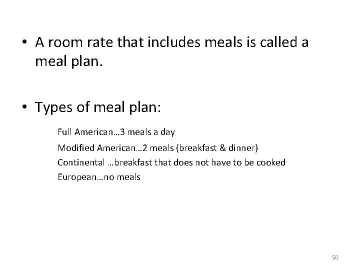  • A room rate that includes meals is called a meal plan. •