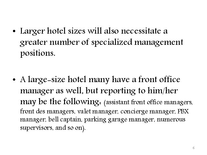  • Larger hotel sizes will also necessitate a greater number of specialized management