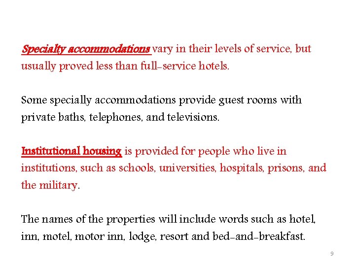 Specialty accommodations vary in their levels of service, but usually proved less than full-service