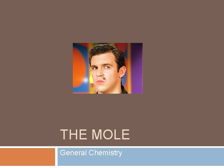 THE MOLE General Chemistry 