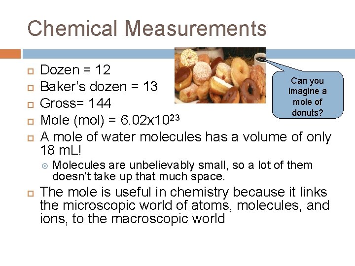 Chemical Measurements Dozen = 12 Can you Baker’s dozen = 13 imagine a mole