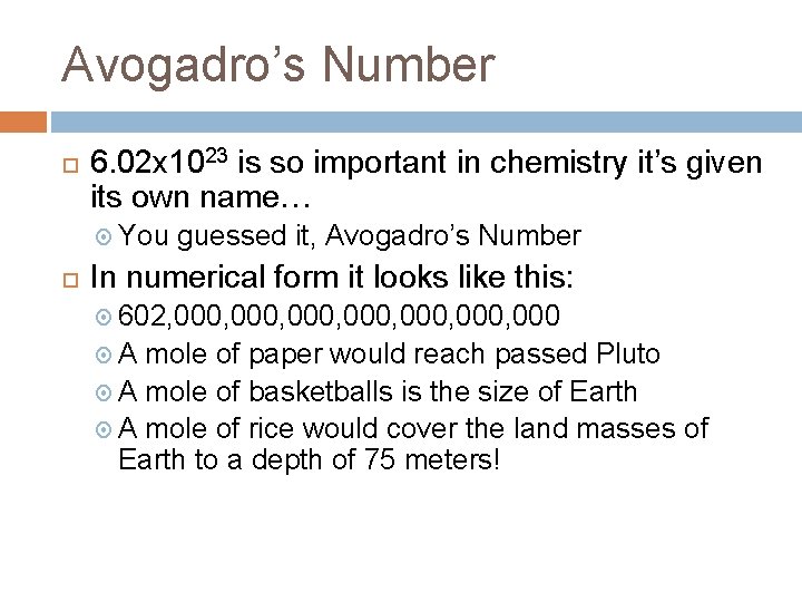 Avogadro’s Number 6. 02 x 1023 is so important in chemistry it’s given its
