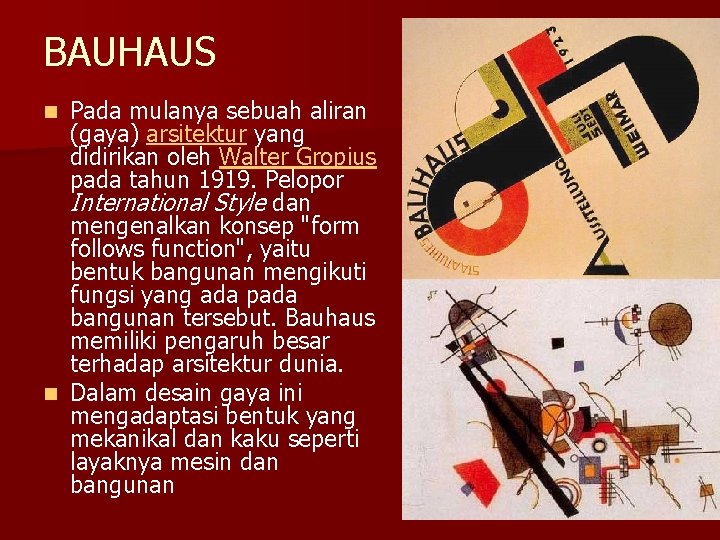 BAUHAUS Pada mulanya sebuah aliran (gaya) arsitektur yang didirikan oleh Walter Gropius pada tahun