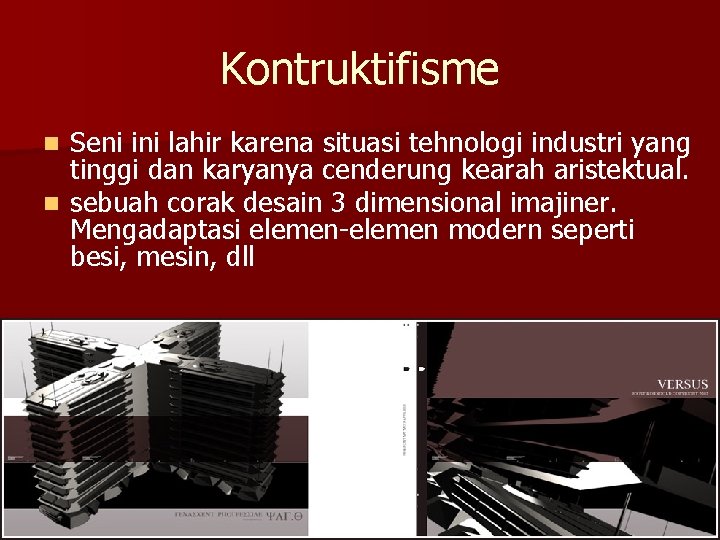 Kontruktifisme Seni ini lahir karena situasi tehnologi industri yang tinggi dan karyanya cenderung kearah