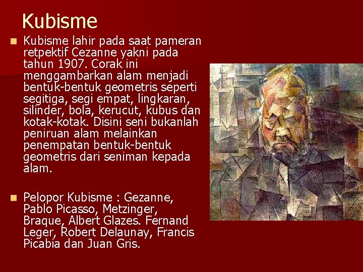 Kubisme n Kubisme lahir pada saat pameran retpektif Cezanne yakni pada tahun 1907. Corak
