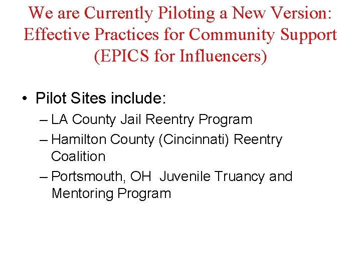 We are Currently Piloting a New Version: Effective Practices for Community Support (EPICS for