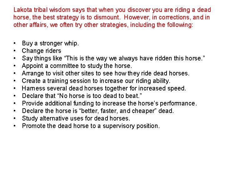 Lakota tribal wisdom says that when you discover you are riding a dead horse,
