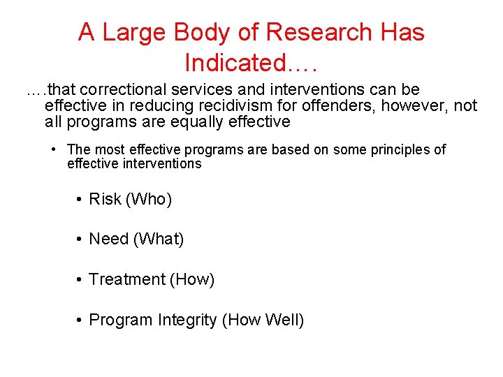A Large Body of Research Has Indicated…. …. that correctional services and interventions can