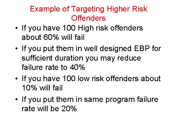 • • Example of Targeting Higher Risk Offenders If you have 100 High