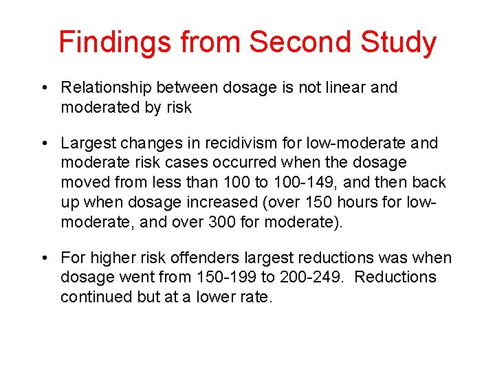 Findings from Second Study • Relationship between dosage is not linear and moderated by