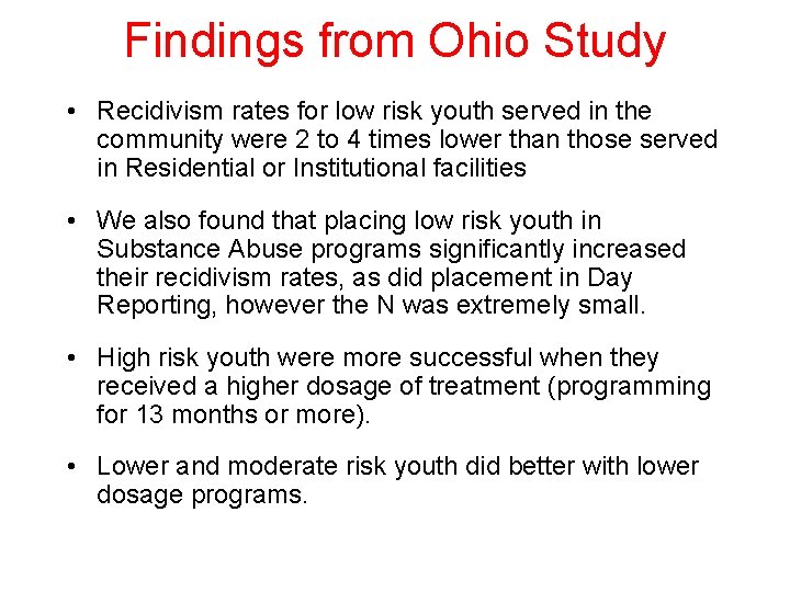 Findings from Ohio Study • Recidivism rates for low risk youth served in the