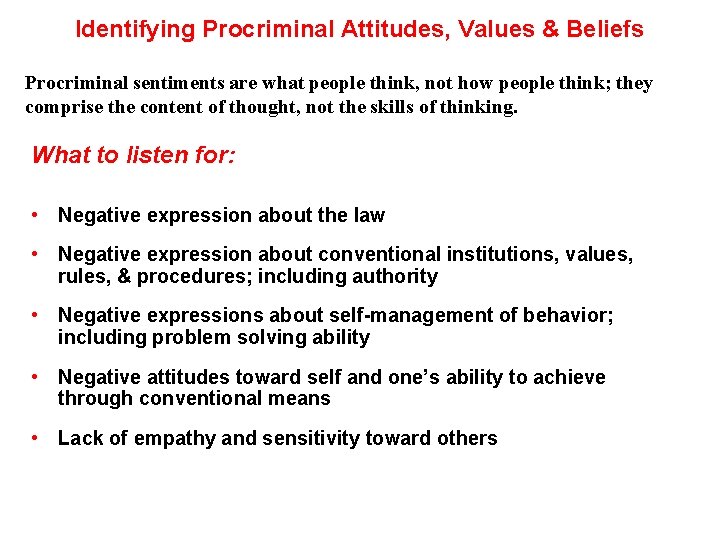 Identifying Procriminal Attitudes, Values & Beliefs Procriminal sentiments are what people think, not how