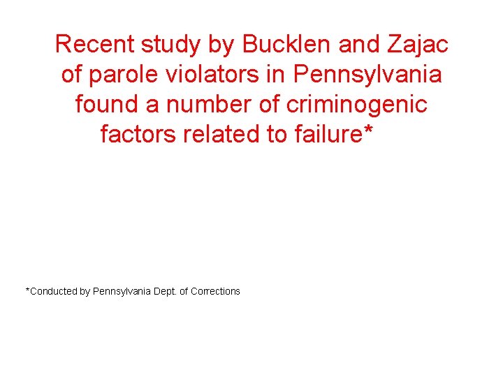 Recent study by Bucklen and Zajac of parole violators in Pennsylvania found a number