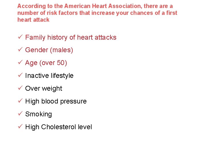According to the American Heart Association, there a number of risk factors that increase
