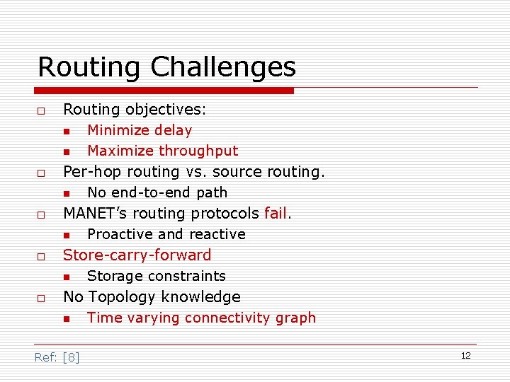 Routing Challenges o o o Routing objectives: n Minimize delay n Maximize throughput Per-hop