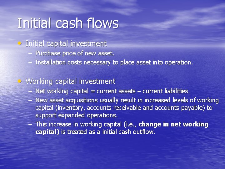 Initial cash flows • Initial capital investment – Purchase price of new asset. – Initial cash flows • Initial capital investment – Purchase price of new asset. –