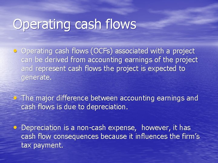 Operating cash flows • Operating cash flows (OCFs) associated with a project can be Operating cash flows • Operating cash flows (OCFs) associated with a project can be