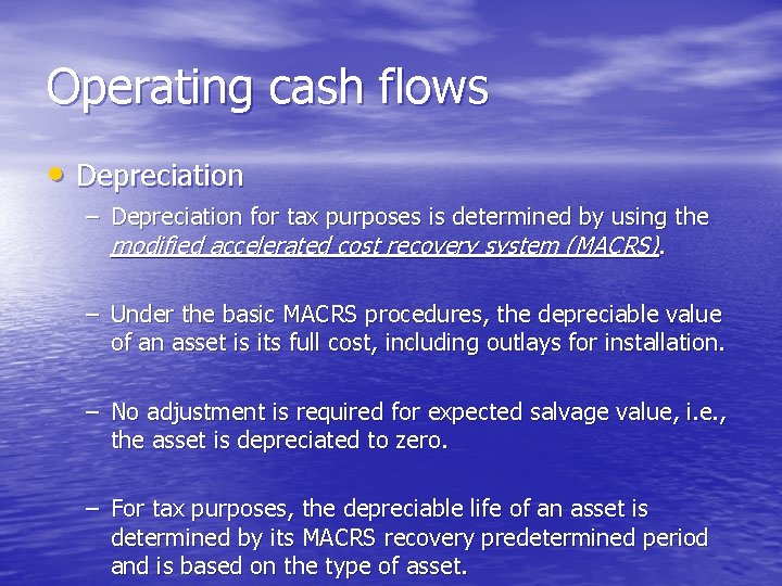 Operating cash flows • Depreciation – Depreciation for tax purposes is determined by using Operating cash flows • Depreciation – Depreciation for tax purposes is determined by using