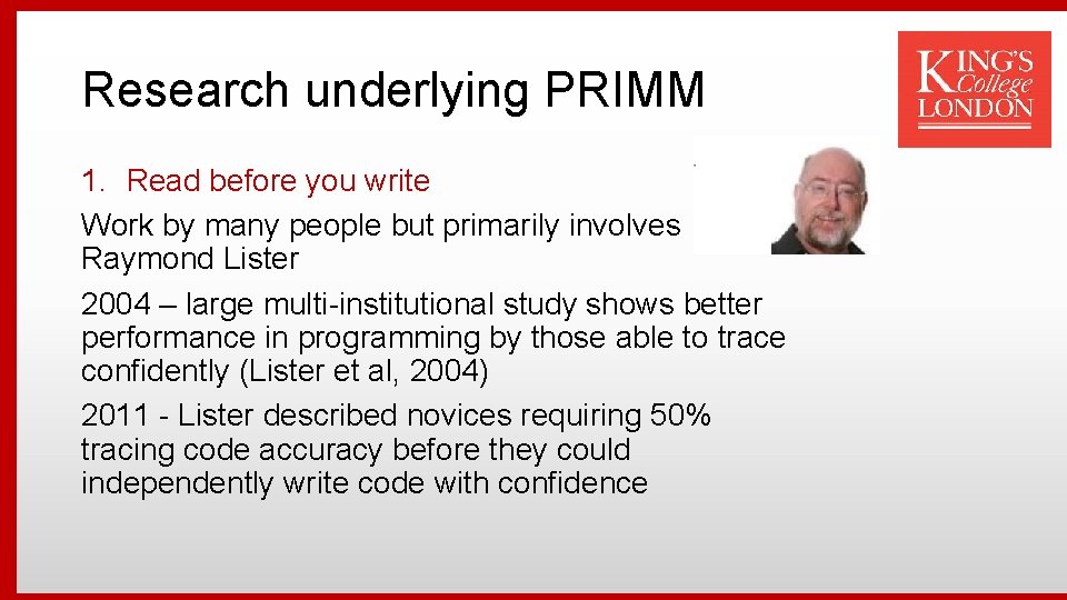 Research underlying PRIMM 1. Read before you write Work by many people but primarily