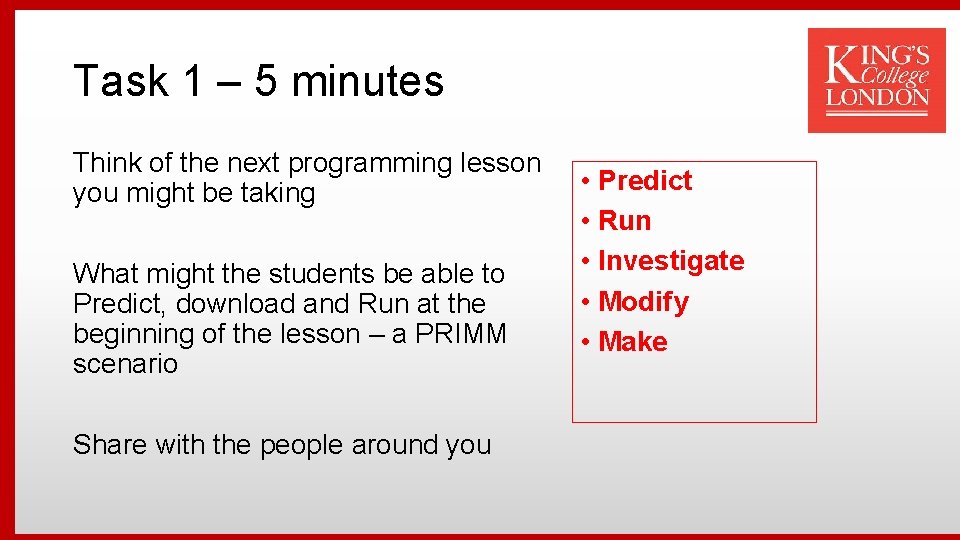 Task 1 – 5 minutes Think of the next programming lesson you might be
