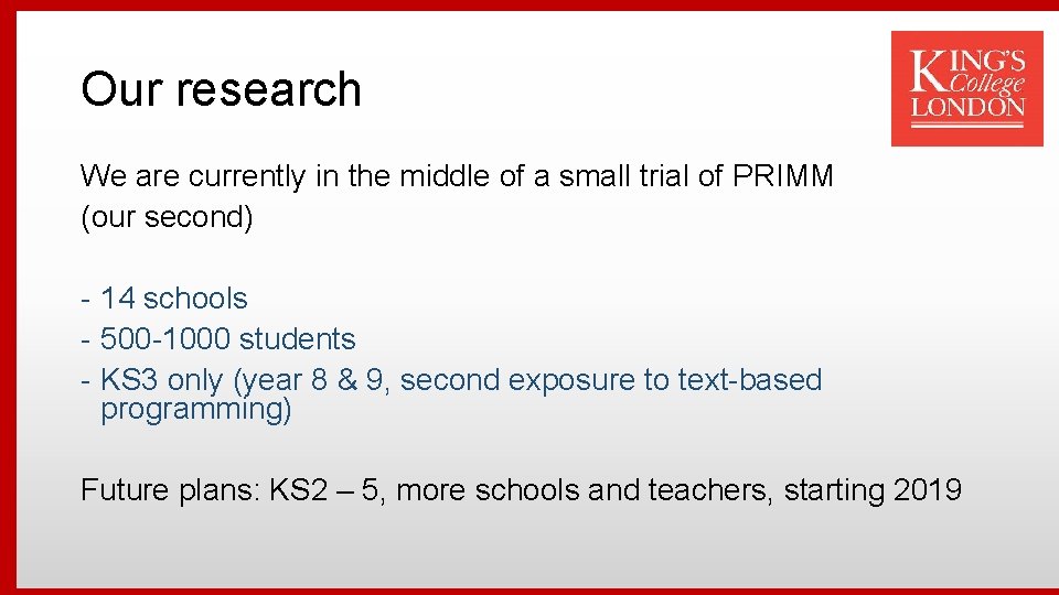 Our research We are currently in the middle of a small trial of PRIMM