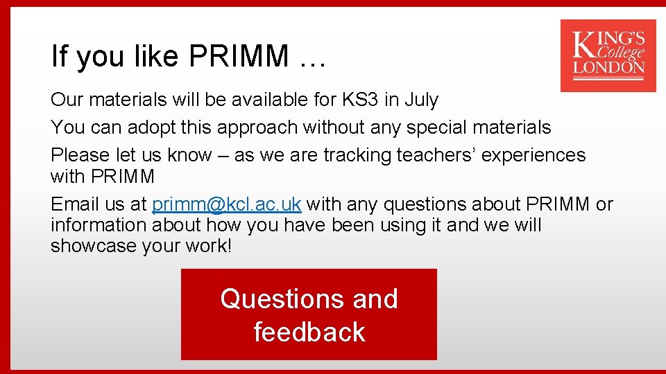 If you like PRIMM … Our materials will be available for KS 3 in