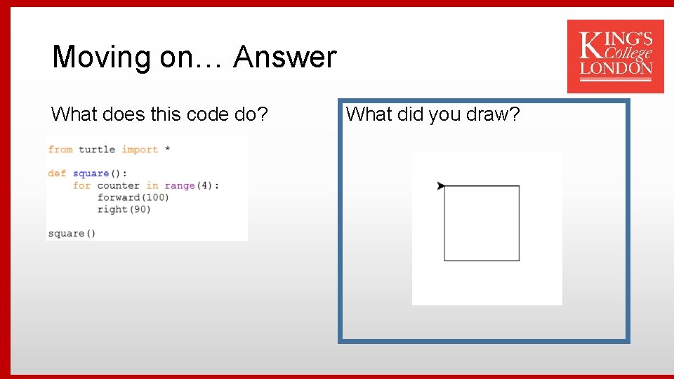 Moving on… Answer What does this code do? What did you draw? 