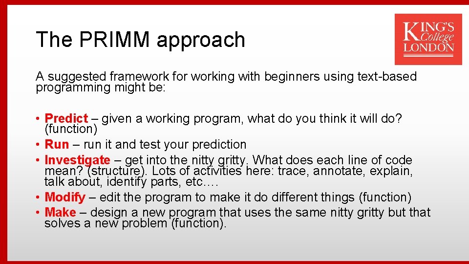 The PRIMM approach A suggested framework for working with beginners using text-based programming might