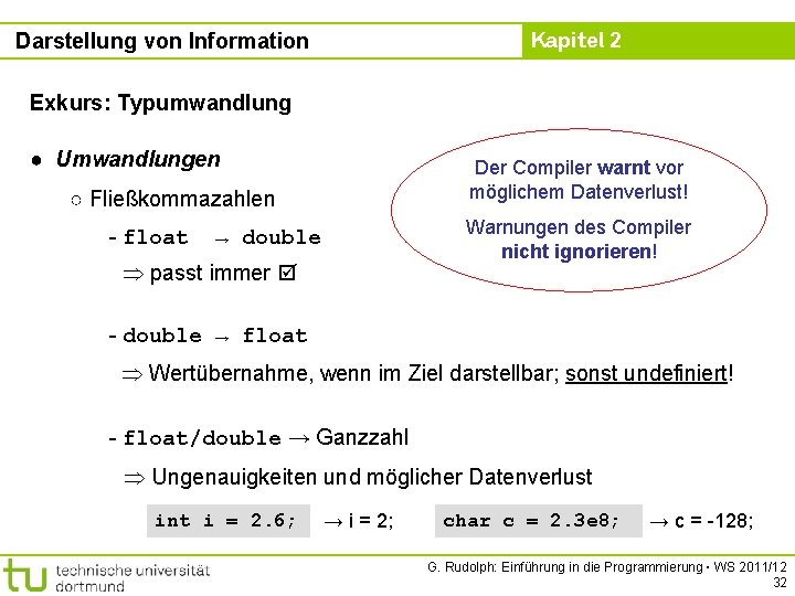 Kapitel 2 Darstellung von Information Exkurs: Typumwandlung ● Umwandlungen Der Compiler warnt vor möglichem