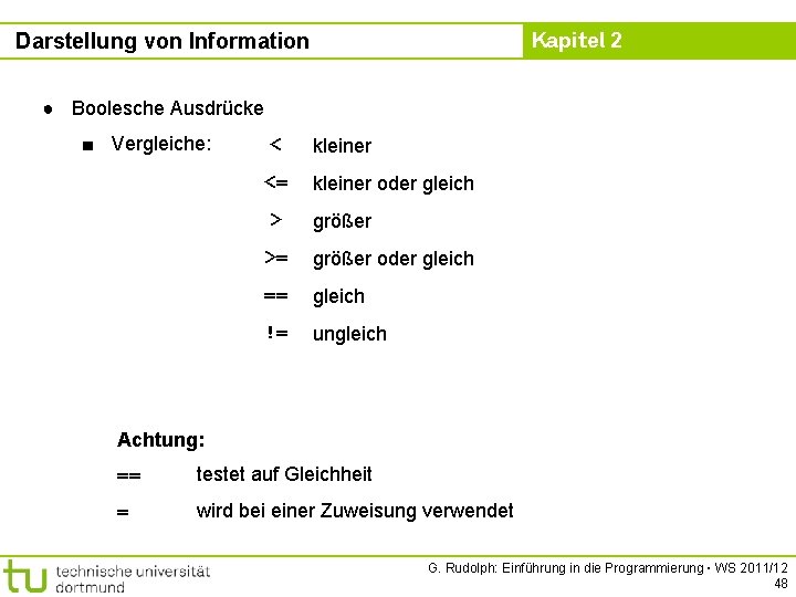 Kapitel 2 Darstellung von Information ● Boolesche Ausdrücke ■ Vergleiche: < <= > kleiner