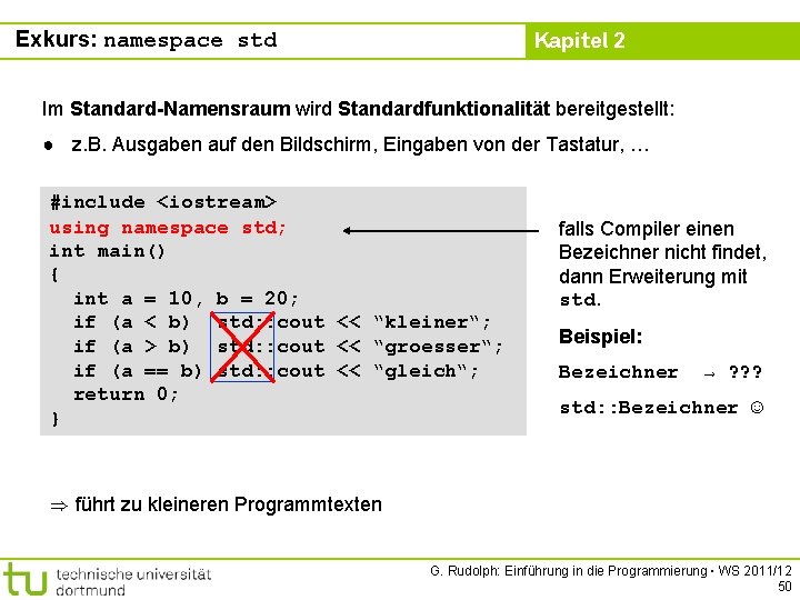 Exkurs: namespace std Kapitel 2 Im Standard-Namensraum wird Standardfunktionalität bereitgestellt: ● z. B. Ausgaben