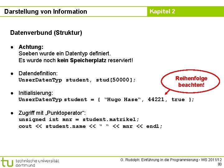 Kapitel 2 Darstellung von Information Datenverbund (Struktur) ● Achtung: Soeben wurde ein Datentyp definiert.