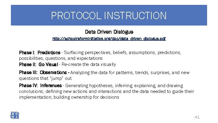 PROTOCOL INSTRUCTION Data Driven Dialogue http: //schoolreforminitiative. org/doc/data_driven_dialogue. pdf Phase I: Predictions - Surfacing