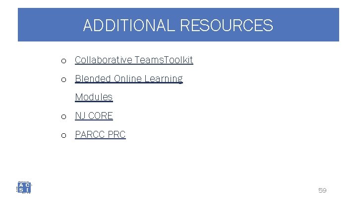 ADDITIONAL RESOURCES o Collaborative Teams. Toolkit o Blended Online Learning Modules o NJ CORE