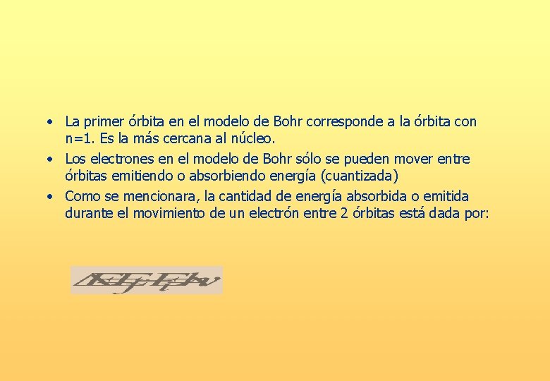  • La primer órbita en el modelo de Bohr corresponde a la órbita