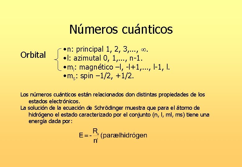 Números cuánticos Orbital • n: principal 1, 2, 3, . . . , .