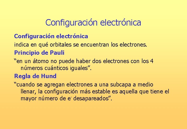 Configuración electrónica indica en qué orbitales se encuentran los electrones. Principio de Pauli “en