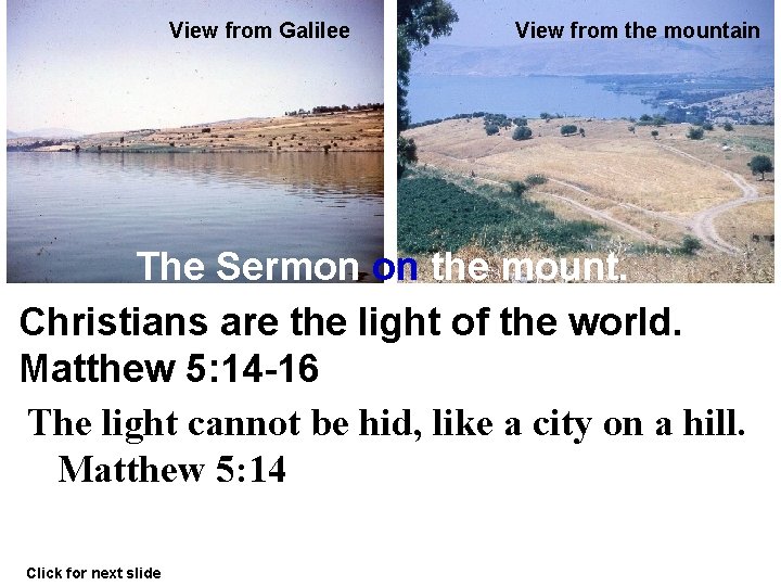 View from Galilee View from the mountain The Sermon on the mount. Christians are