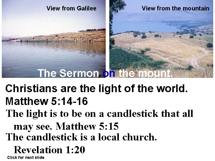 View from Galilee View from the mountain The Sermon on the mount. Christians are