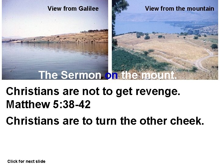 View from Galilee View from the mountain The Sermon on the mount. Christians are