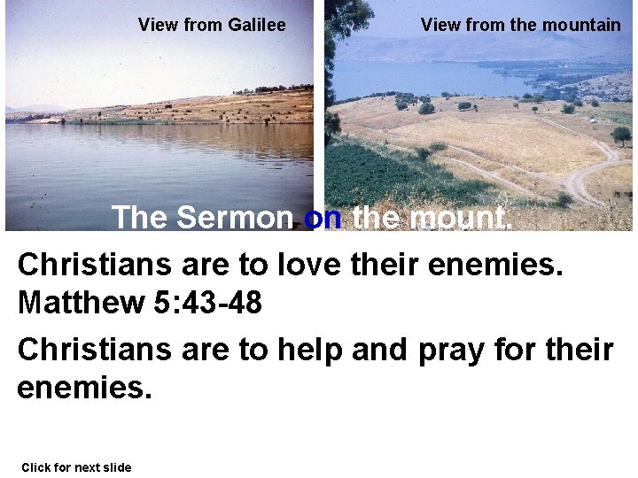 View from Galilee View from the mountain The Sermon on the mount. Christians are